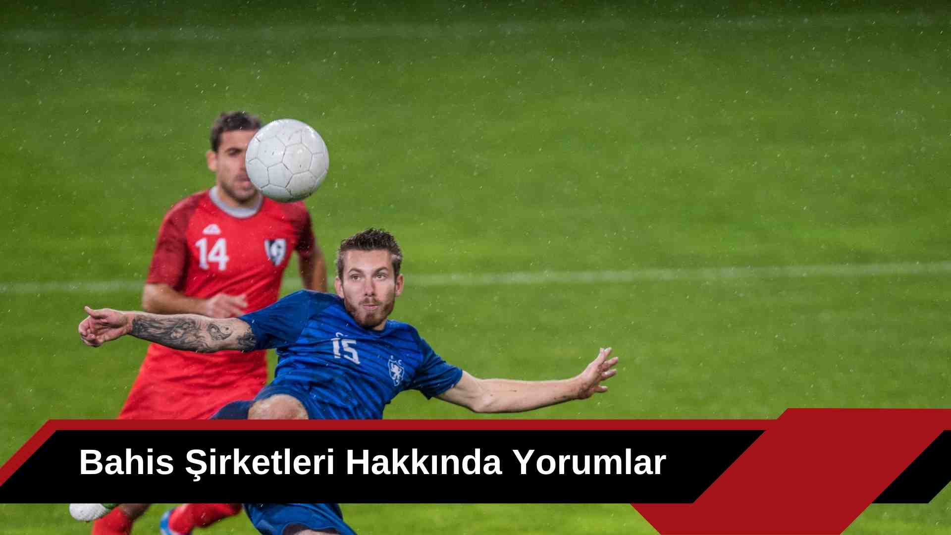 Bahis Şirketleri Hakkında Yorumlar